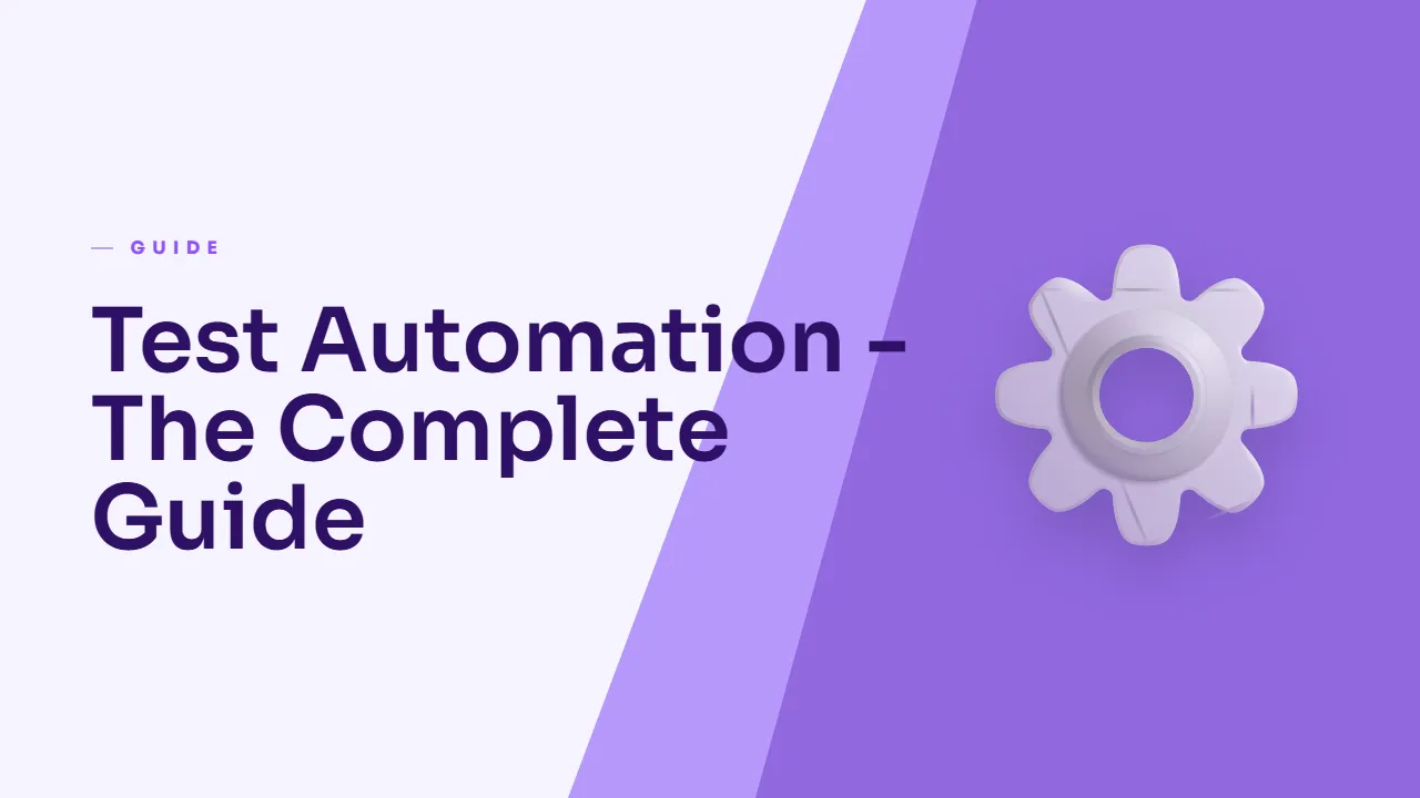 Test Automation — The Complete Guide